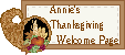 Click here to go back to Annie's "Thanksgiving Welcome" Page