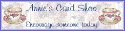 Annie's Card Shop  Banner - Encourage Someone Today!!!