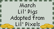 Click Here for your own March Lil' Pigs Adopted From Lil' Pixels!
